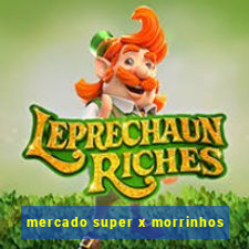 mercado super x morrinhos